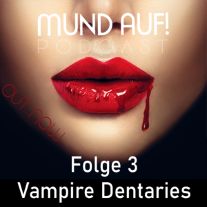 Vampire Dentaries - Mund auf! Dental Podcast