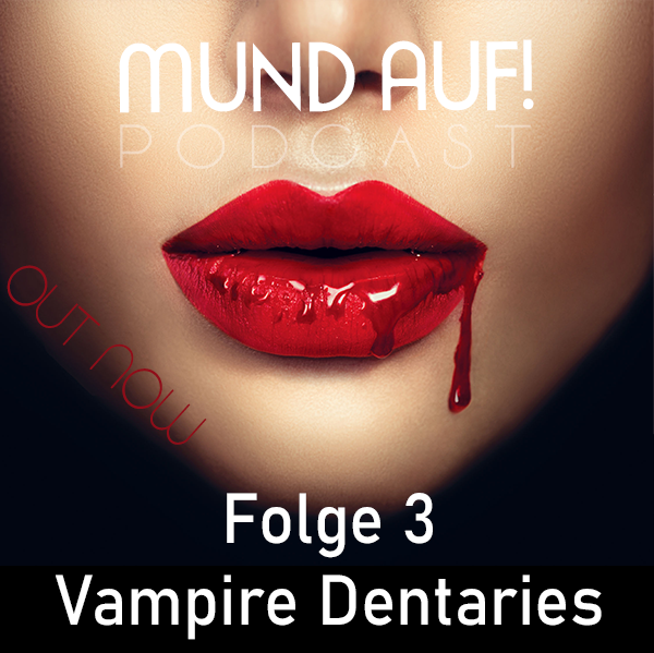 Vampire Dentaries - Mund auf! Dental Podcast